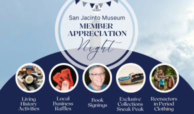 Graphic for Member Appreciation Night, showing the San Jacinto Monument, and 5 circular images: a child doing a craft activity, a hand holding raffle tickets, author Gregg Dimmick, a beaded moccasin, and a reenactor showing a cannon.